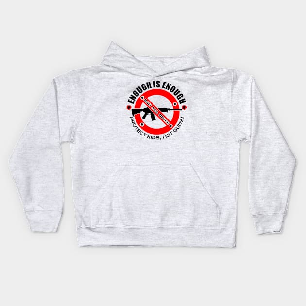 ENOUGH IS ENOUGH! | BAN ALL GUNS! Kids Hoodie by VISUALUV